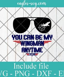 Top Gun You Can Be My Wingman Anytime Svg, Png Printable, Cricut & Silhouette