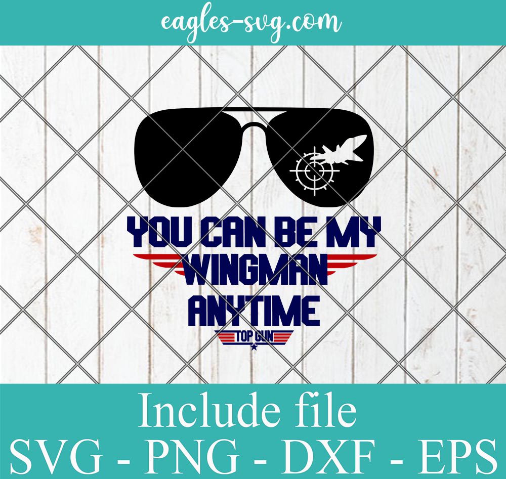Top Gun You Can Be My Wingman Anytime Svg, Png Printable, Cricut & Silhouette