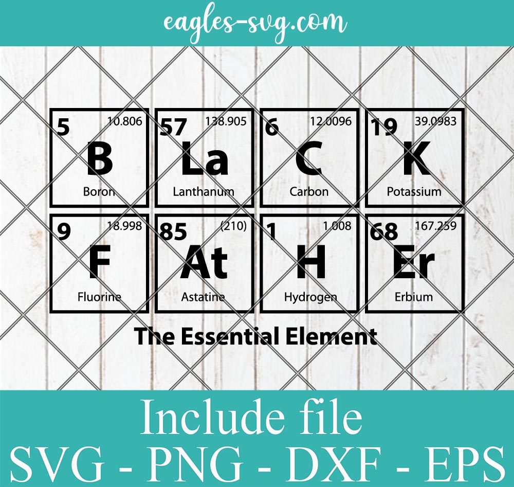 Black Father The Essential Element Periodic Table Svg, Father’s Day Svg, Png Printable, Cricut & Silhouette