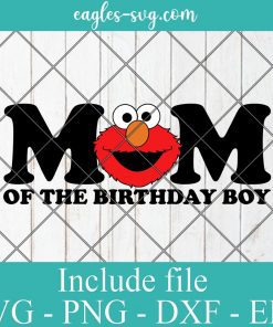 Mom of the birthday boy Elmo Sesame Street Svg, Elmo Birthday Svg, Png, Cricut & Silhouette