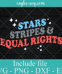 Patriotic Stars Stripes And Equal Rights 4th Of July Svg, Png, Cricut & Silhouette