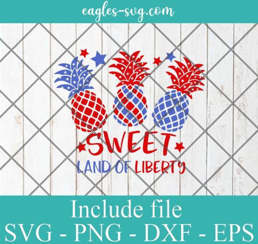 Sweet Land of Liberty Svg, Patriotic Pineapple Svg, Png, Cricut & Silhouette