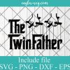 The TwinFather funny father of twins funny dad fathers day Svg, Png Printable, Cricut & Silhouette