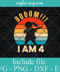 Booom!!! I Am 4 Kids Dabbing Girl Outfit Birthday 4 Years Old Svg, Png, Cricut & Silhouette