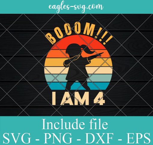 Boom I Am 4 SVG, 4th Birthday Girl SVG Png Design Download