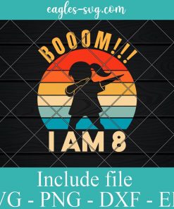 Booom!!! I Am 8 Kids Dabbing Girl Outfit Birthday 8 Years Old Svg, Png, Cricut & Silhouette