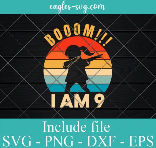 Boom I Am 9 SVG, Birthday Girl Svg Png Design Download