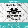 It's My 1st Flight and I'm Going To Disney First Flight Svg, Png, Cricut & Silhouette