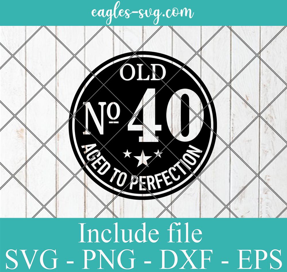 Old Number 40th birthday Aged to Perfection Svg, Png, Cricut & Silhouette