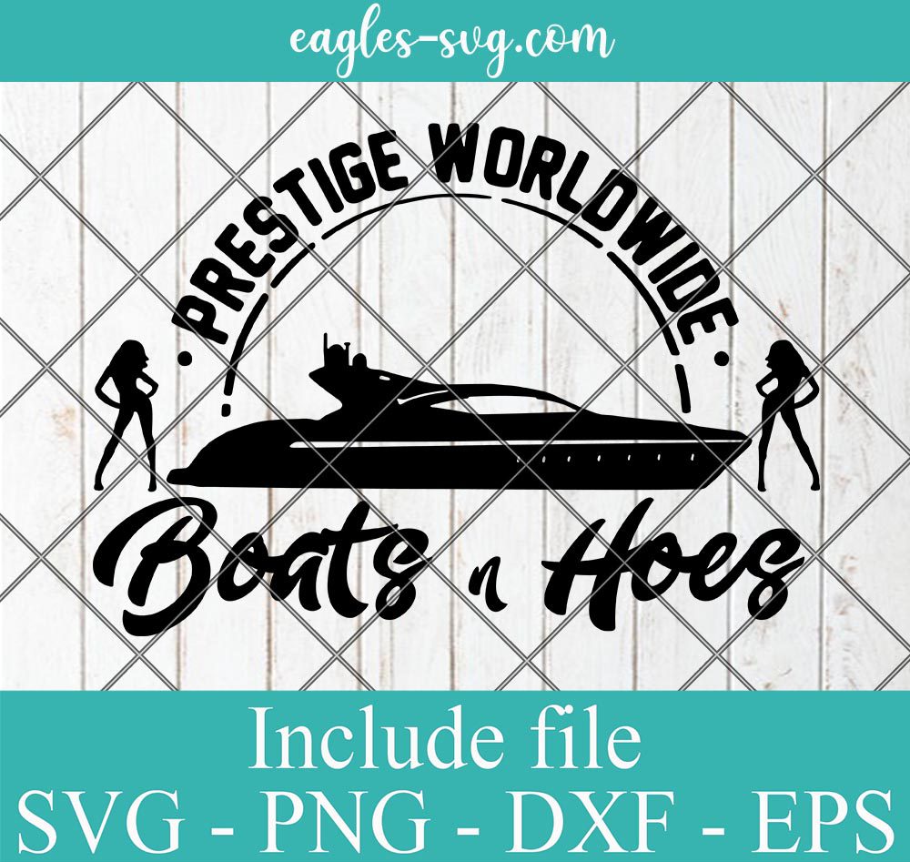 Prestige Worldwide Boats and Hoes Svg, Png, Cricut & Silhouette