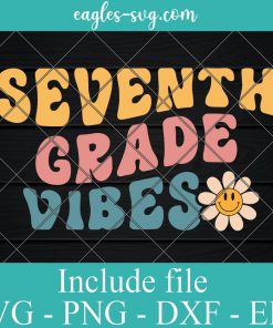 Seventh Grade Vibes 7th Grade Team Retro 1st Day of School Svg, Png, Cricut & Silhouette