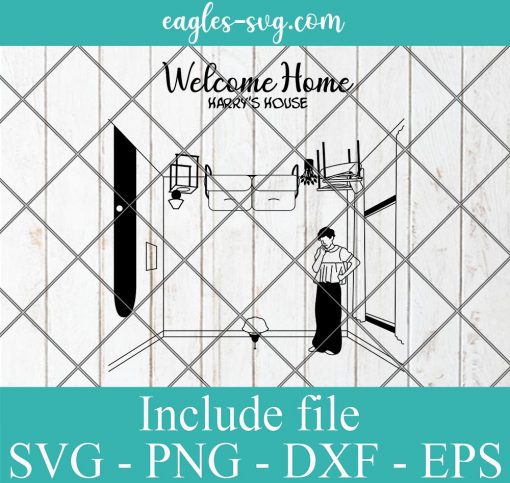 Welcome Home Harry House Harry Styles Svg, Png, Cricut & Silhouette