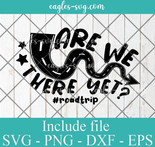 Are We There Yet Summer Road Trip Svg, Cut Files for Cricut & Silhouette, Png Digital File