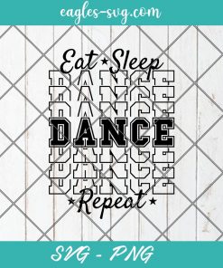 Eat Sleep Dance Repeat Svg, Cut Files for Cricut & Silhouette, Png Digital File