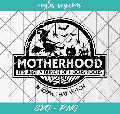 Halloween Motherhood That Witch It's all just a bunch of hocus pocus Svg, Cut Files for Cricut & Silhouette, Png Digital File