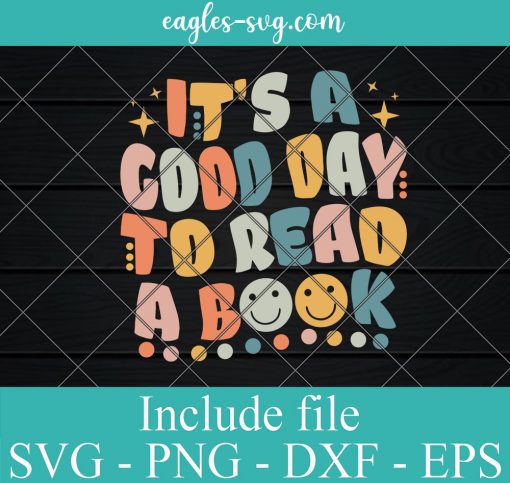 It's Good Day To Read Book Funny Library Reading Lovers Svg, Png, Cricut & Silhouette