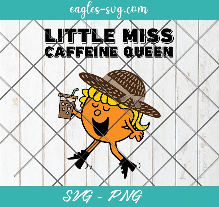 Little Miss Coffee Caffeine Queen Svg, Cut Files for Cricut ...