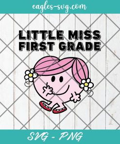 Little Miss First Grade Back to School Svg, Cut Files for Cricut & Silhouette, Png Digital File