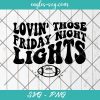 Lovin' Those Friday Night Lights Football Game Day Svg, Cut Files for Cricut & Silhouette, Png Digital File