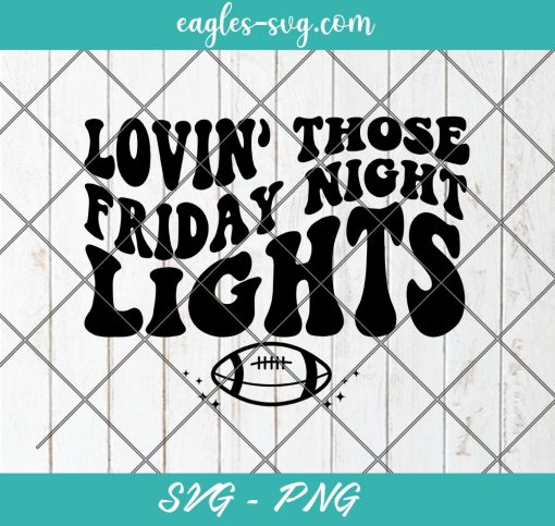 Lovin' Those Friday Night Lights Football Game Day Svg, Cut Files for Cricut & Silhouette, Png Digital File