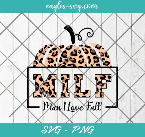 MILF Man I Love Fall Funny Autumn Seasons Lover Svg, Cut Files for Cricut & Silhouette, Png Digital File