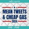 Mean tweets and cheap gas 2024 SVG PNG Cut file, Political SVG, Digital Files for Cricut Silhouette