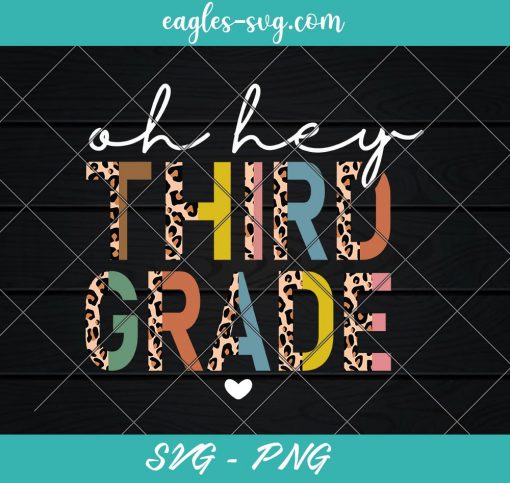 Oh Hey 3rd Third Grade Back To School Leopard Teachers Svg, Cut Files for Cricut & Silhouette, Png
