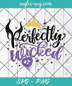 Perfectly Wicked Svg, Disney Villains Svg, Ursula Svg, Evil Queen Svg, Maleficent Svg, Cut Files for Cricut & Silhouette, Png
