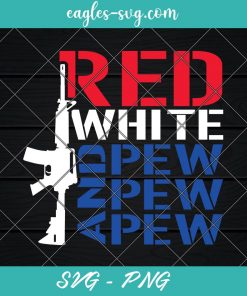 Red White and Pew Pew Pew AR-15 Gun Rifle US Flag Svg, Cut Files for Cricut & Silhouette, Png