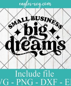 Small Business Big Dreams Inspirational Quote Design Svg, Png, Cricut & Silhouette