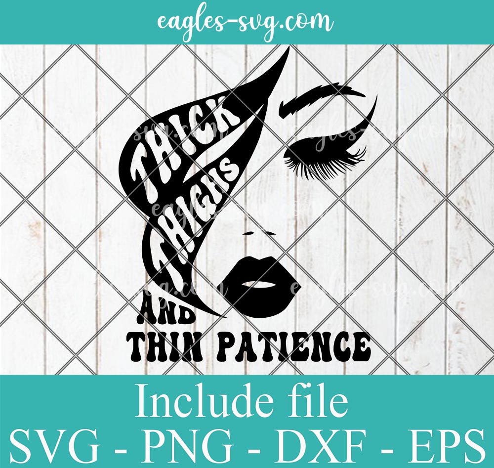 Thick Thighs And Thin Patience Svg, Cut Files for Cricut & Silhouette, Png Digital File