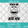 Touch Me And I Will Bite You Cute Stitch Disney Svg, Png, Cricut & Silhouette