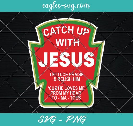 Catch up with jesus Svg, Condiment SVG, Funny Christian Svg, Cut Files for Cricut & Silhouette, Png, Clip Art