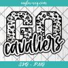 Go Cavaliers Leopard SVG, Cavaliers Cheer Mom Svg, Custom Mascot Svg, Cut Files for Cricut & Silhouette, Png, Custom Color Change