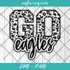Go Eagles Leopard SVG, Eagles Football Svg, Custom Mascot Svg, Cut Files for Cricut & Silhouette, Png, Custom Color Change