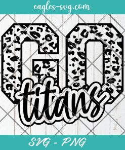 Go Titans Leopard SVG, Titans Football Svg, Custom Mascot Svg, Cut Files for Cricut & Silhouette, Png, Custom Color Change