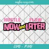 Hustle Now And Get Flow Later SVG, Afro Black Girl Magic, Hustle n Flow Svg, Cut Files for Cricut & Silhouette, Png