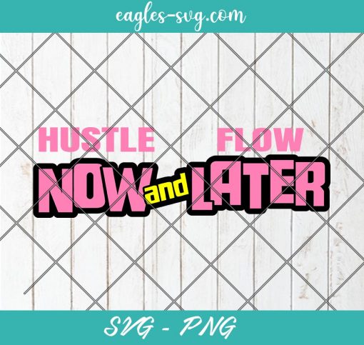 Hustle Now And Get Flow Later SVG, Afro Black Girl Magic, Hustle n Flow Svg, Cut Files for Cricut & Silhouette, Png