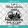 I am a Disney Princess Unless Hogwarts sends me a letter svg, Harry Potter svg, Disney Svg, Cut Files for Cricut & Silhouette, Png