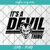 It's a Devil Thing Mascot Svg, Devils School Mascot Svg, Cut Files for Cricut & Silhouette, Png