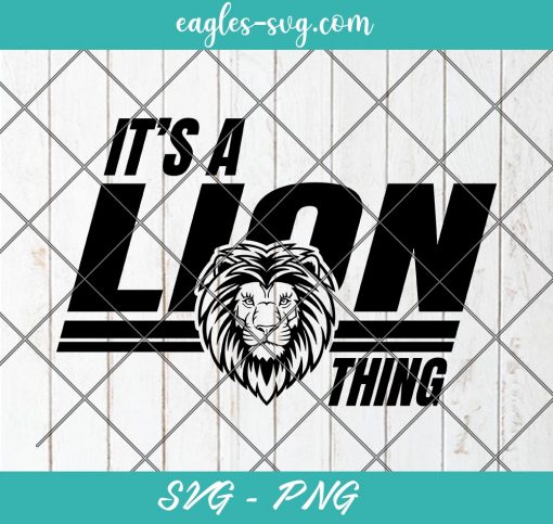 It's a Lion Thing Mascot SVG, Lion School Mascot Svg, Cut Files for Cricut & Silhouette, Png