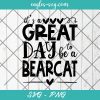 It's a great day to be a Bearcat SVG, Sports mascot svg, School Spirit Svg, Cut Files for Cricut & Silhouette, Png, Clip Art
