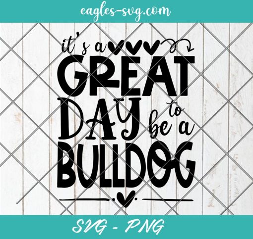Its a great day to be a Bulldog SVG, Sports mascot svg, School Spirit Svg, Cut Files for Cricut & Silhouette, Png, Clip Art