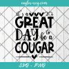 It's a great day to be a Cougar SVG, Sports mascot svg, School Spirit Svg, Cut Files for Cricut & Silhouette, Png, Clip Art