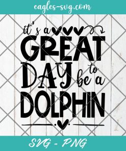 It's a great day to be a Dolphin SVG, Sports mascot svg, School Spirit Svg, Cut Files for Cricut & Silhouette, Png, Clip Art