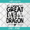 It's a great day to be a Dragon SVG, Sports mascot svg, School Spirit Svg, Cut Files for Cricut & Silhouette, Png, Clip Art