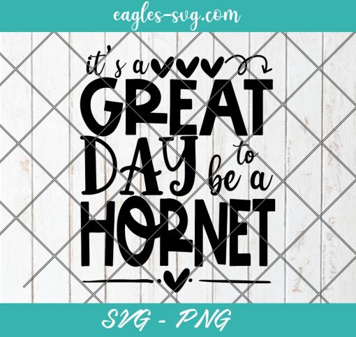 It's a great day to be a Hornet SVG, Sports mascot svg, School Spirit Svg, Cut Files for Cricut & Silhouette, Png, Clip Art