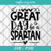 It's a great day to be a Spartan SVG, Sports mascot svg, School Spirit Svg, Cut Files for Cricut & Silhouette, Png, Clip Art