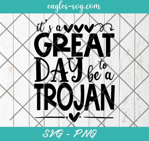 It's a great day to be a Trojan SVG, Sports mascot svg, School Spirit Svg, Cut Files for Cricut & Silhouette, Png, Clip Art