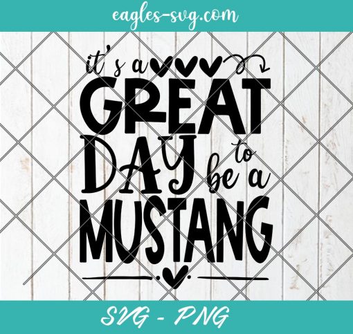 It's a great day to be an Mustang SVG, Sports mascot svg, School Spirit Svg, Cut Files for Cricut & Silhouette, Png, Clip Art